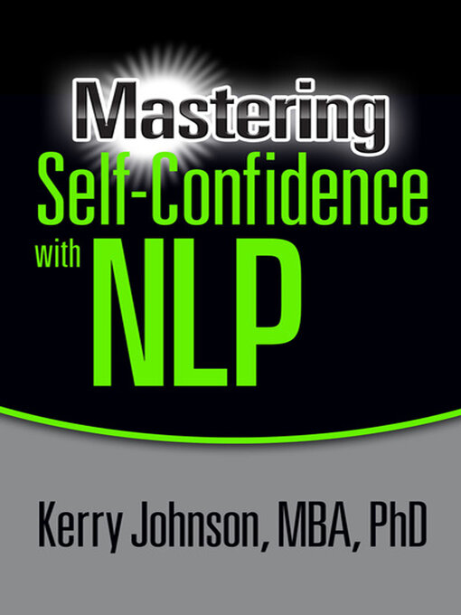 Title details for Mastering Self-Confidence with NLP by Dr. Kerry L. Johnson - Available